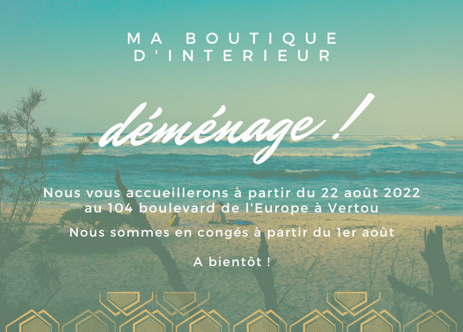 Ma Boutique d’Intérieur déménage !